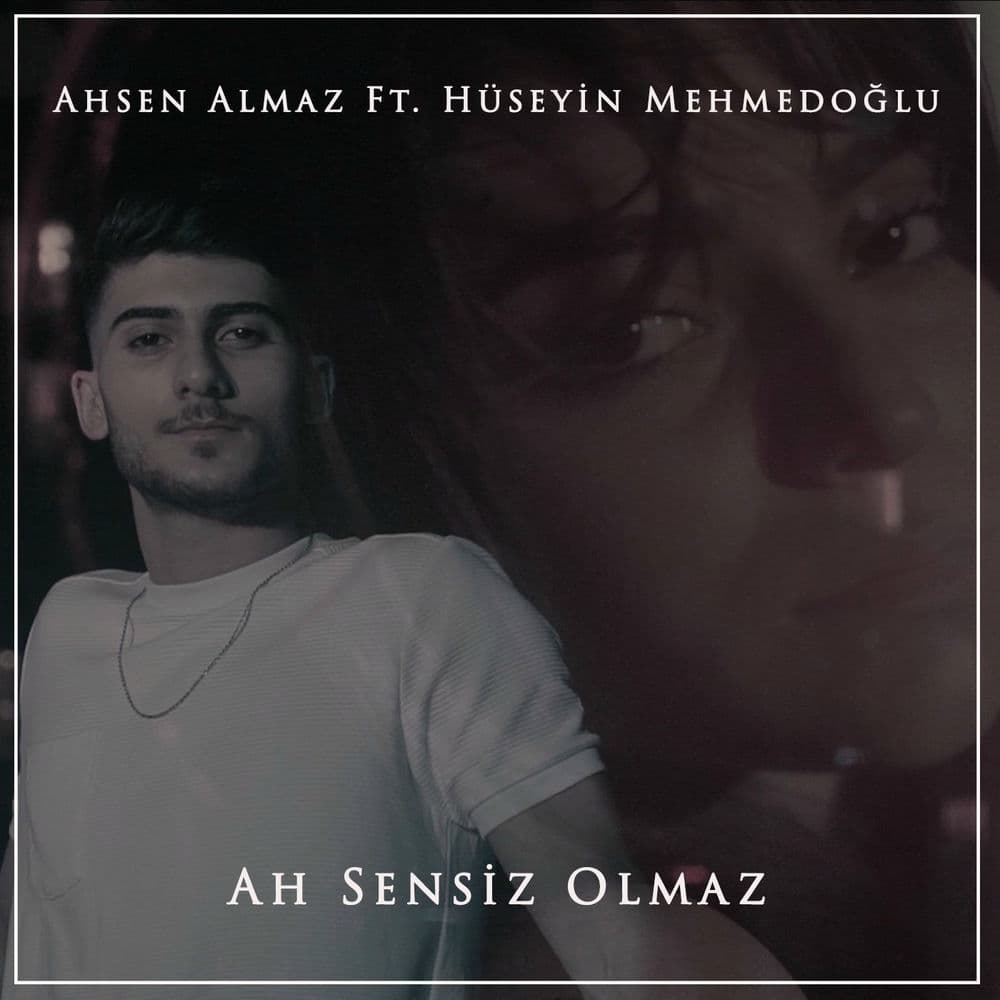 Ah Sensiz Olmaz (Hüseyin Mehmedoğlu)